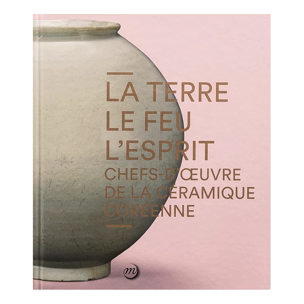 Chefs-d'œuvre De La Céramique Coréenne - La Terre, Le Feu Et L'esprit 3 Chefs-d'œuvre De La Céramique Coréenne - La Terre, Le Feu Et L'esprit