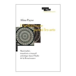 L'architecture Parmi Les Arts - Matérialité, Transferts Et Travail Artistique Dans L'Italie De La Renaissance