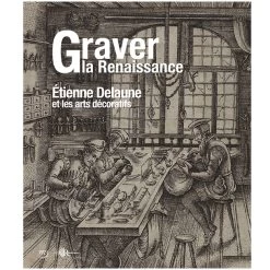 Graver La Renaissance. Étienne Delaune Et Les Arts Décoratifs - Catalogue D'exposition