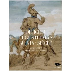 Officier Et Gentleman Au XIXe. La Collection His De La Salle - Catalogue D'exposition