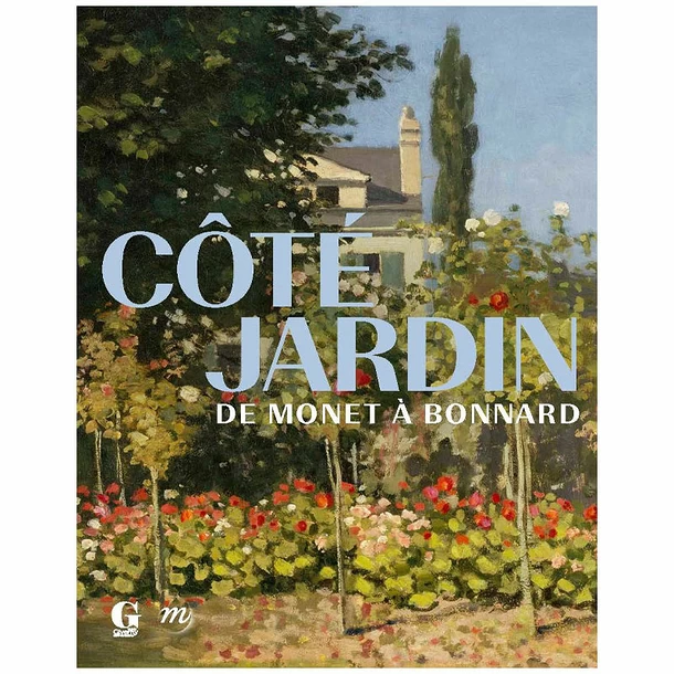 Côté Jardin. De Monet à Bonnard - Catalogue D'exposition 3 Côté Jardin. De Monet à Bonnard - Catalogue D'exposition