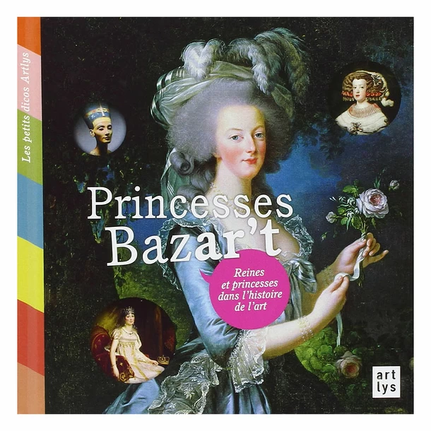 Princesses Bazar't - Reines Et Princesses Dans L'histoire De L'art 3 Princesses Bazar't - Reines Et Princesses Dans L'histoire De L'art