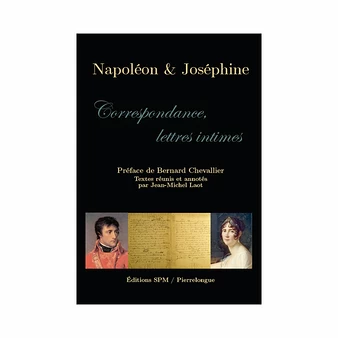 Napoléon Et Joséphine - Correspondance, Lettres Intimes 3 Napoléon Et Joséphine - Correspondance, Lettres Intimes