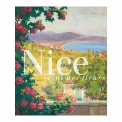Nice, Reine Des Fleurs - Catalogue D'exposition