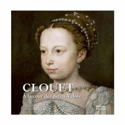 Clouet - À La Cour Des Petits Valois - Les Carnets De Chantilly