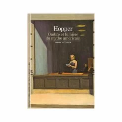Hopper - Ombre Et Lumière Du Mythe Américain - Découvertes Gallimard (n° 585)