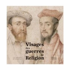 Visages Des Guerres De Religion - Catalogue D'exposition