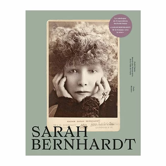 Sarah Bernhardt - Catalogue D'exposition 3 Sarah Bernhardt - Catalogue D'exposition