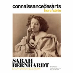 Connaissance Des Arts Hors-Série / Sarah Bernhardt. Et La Femme Créa La Star - Petit Palais