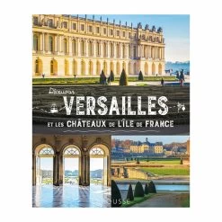 Découvrir Versailles Et Les Châteaux De L'Île-de-France