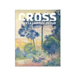 Cross Dans La Lumière Du Var : Le Plus Beau Pays Du Monde - Catalogue D'exposition